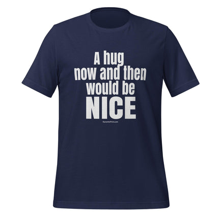 A Hug Now And Then Would Be Nice T - Shirt - Trump Tees