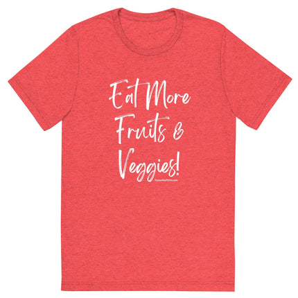 Eat MORE Fruits & Veggies! T-Shirt - Trump Tees