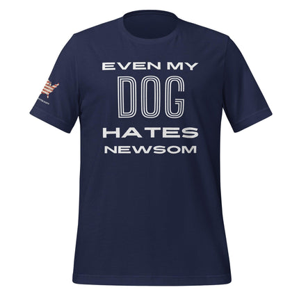 Even My Dog Hates Newsom T-Shirt - Trump Tees