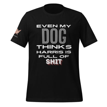 Even My Dog Thinks Harris is Full of Shit T-Shirt - Trump Tees