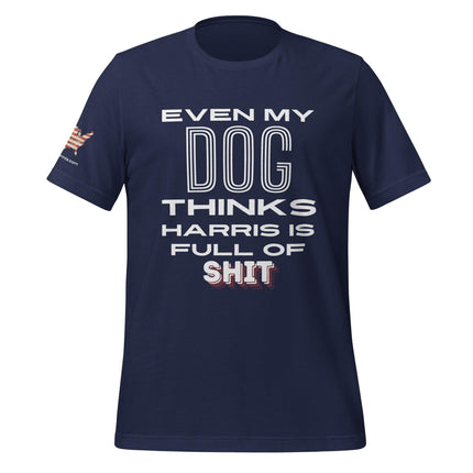 Even My Dog Thinks Harris is Full of Shit T-Shirt - Trump Tees