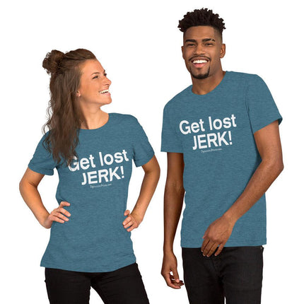 Get Lost Jerk T-Shirt - Trump Tees