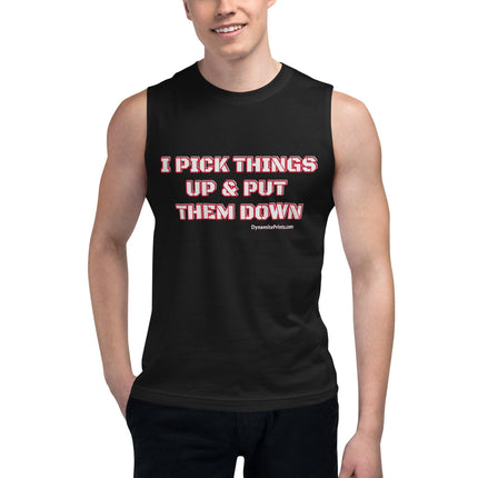 I Pick Things Up & Put Them Down Muscle Shirt - Trump Tees