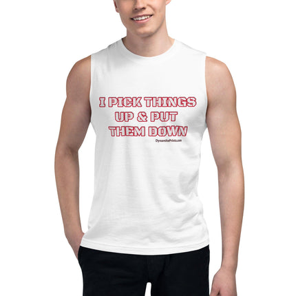 I Pick Things Up & Put Them Down Muscle Shirt - Trump Tees