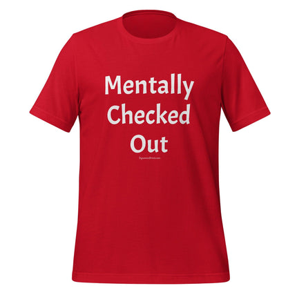 Mentally Checked Out T-Shirt - Trump Tees