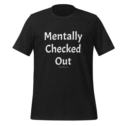 Mentally Checked Out T-Shirt - Trump Tees