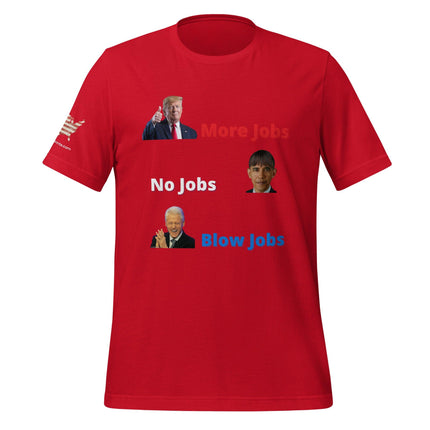 More Jobs, No Jobs, Blow Jobs T-Shirt - Trump Tees