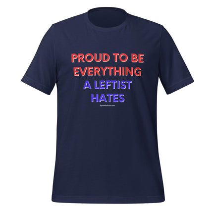 Proud To Be Everything A Leftist Hates T-Shirt - Trump Tees