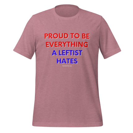 Proud To Be Everything A Leftist Hates T-Shirt - Trump Tees