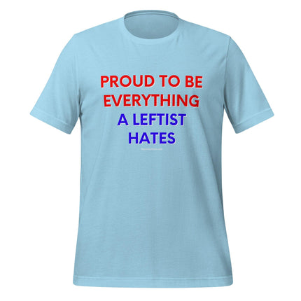 Proud To Be Everything A Leftist Hates T-Shirt - Trump Tees