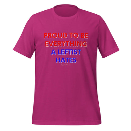 Proud To Be Everything A Leftist Hates T-Shirt - Trump Tees