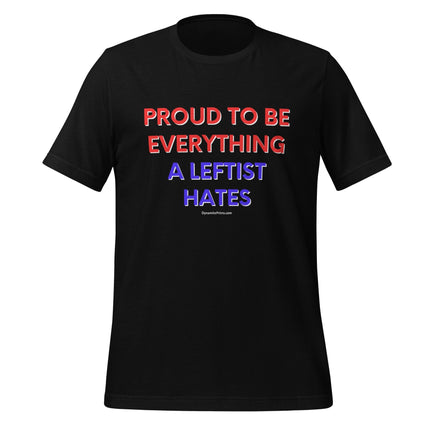 Proud To Be Everything A Leftist Hates T-Shirt - Trump Tees