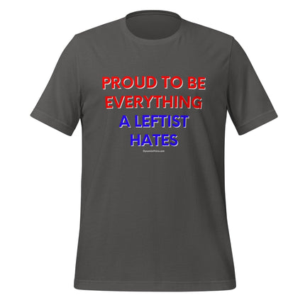 Proud To Be Everything A Leftist Hates T-Shirt - Trump Tees