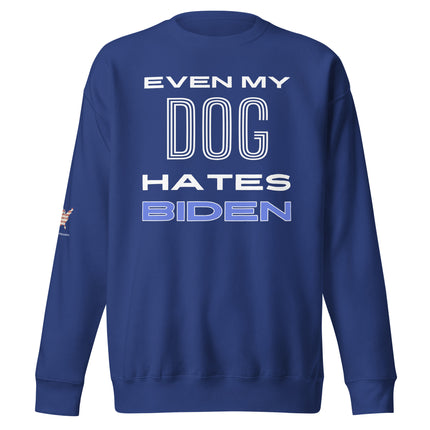 Even My Dog Hates Biden Sweatshirt