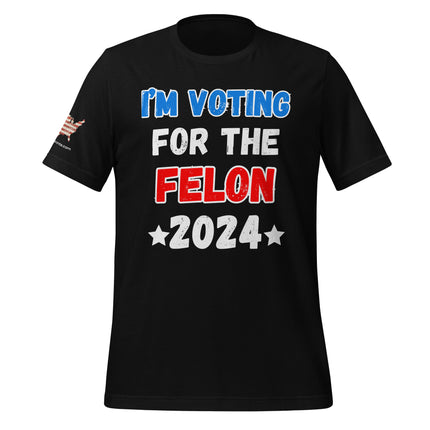 I'm Voting For The Felon T-Shirt