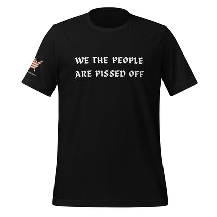 We The People Are Pissed Off T-Shirt