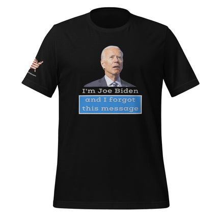 Biden Forgot This Message T-Shirt