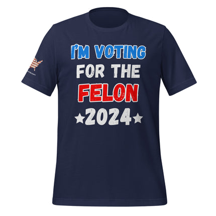 I'm Voting For The Felon T-Shirt