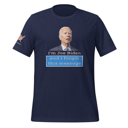 Biden Forgot This Message T-Shirt