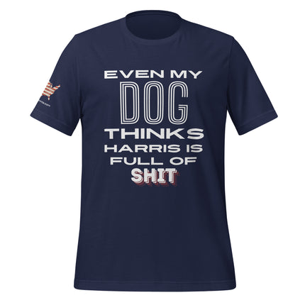 Even My Dog Thinks Harris is Full of Shit T-Shirt