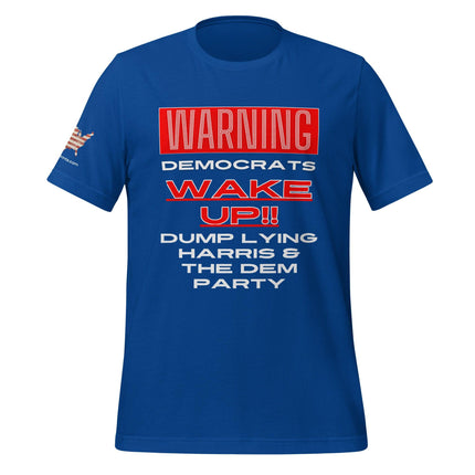 Warning Democrats Wake Up!! Dump Lying Harris & the Dem Party T-Shirt