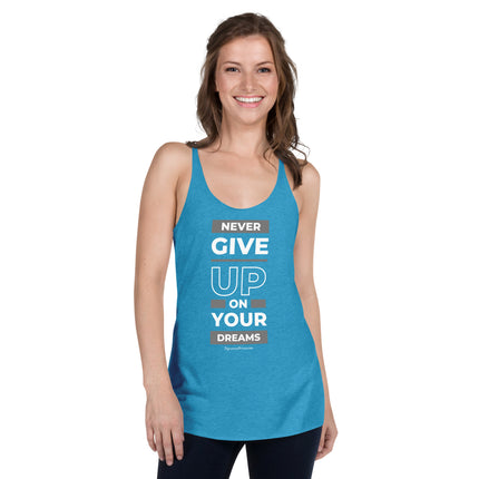Never Give Up On Your Dreams Women's Racerback Tank