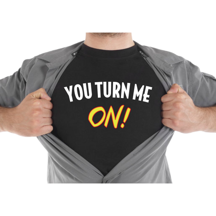 You Turn Me On Unisex t-shirt