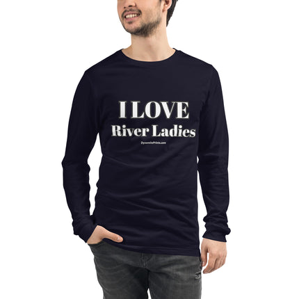 I LOVE River Ladies Unisex Long Sleeve Tee