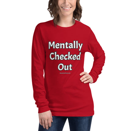 Mentally Checked Out Unisex Long Sleeve Tee