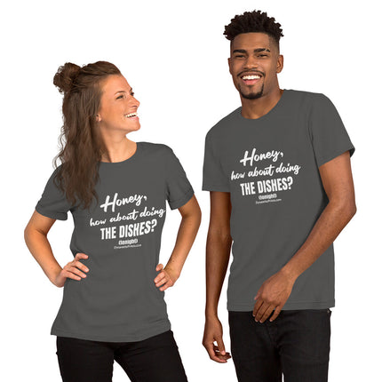 Honey, How About Doing The Dishes? Unisex t-shirt