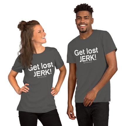 Get Lost Jerk Unisex t-shirt
