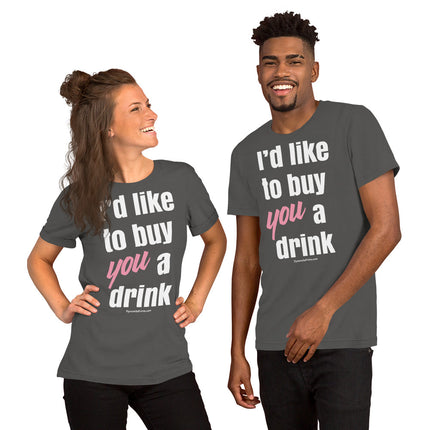 I'd Like To Buy You A Drink Unisex t-shirt