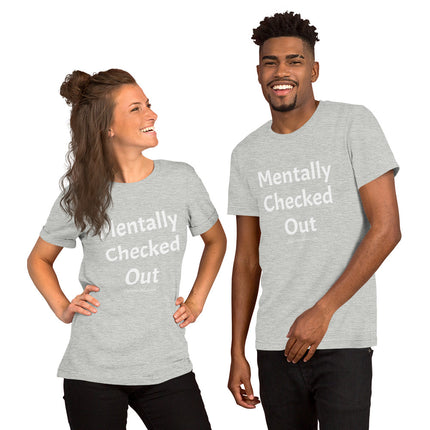 Mentally Checked Out Unisex t-shirt