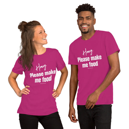Honey, Please Make Me Food Unisex t-shirt