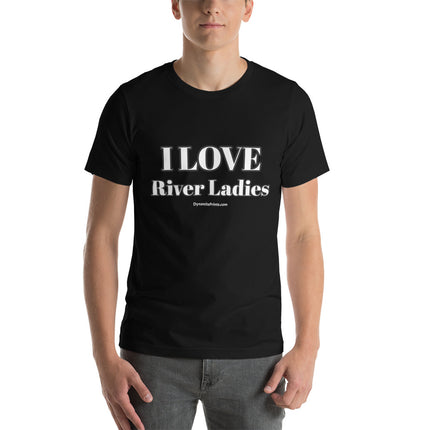 I LOVE River Ladies Unisex t-shirt