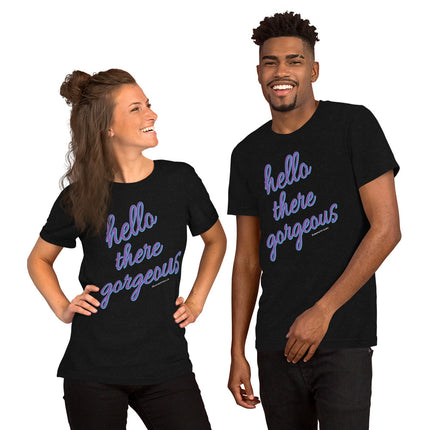 Hello There Gorgeous Unisex t-shirt