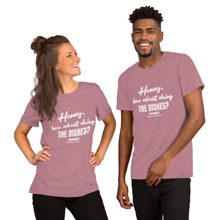Honey, How About Doing The Dishes? Unisex t-shirt
