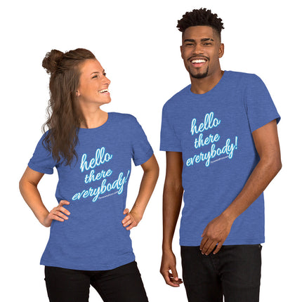 Hello There Everybody Unisex t-shirt