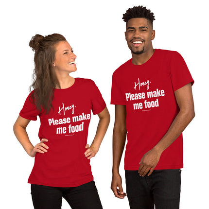 Honey, Please Make Me Food Unisex t-shirt