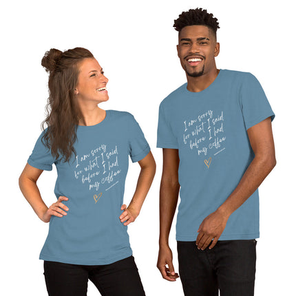 I Am Sorry For What I Said Before I Had My Coffee Unisex t-shirt