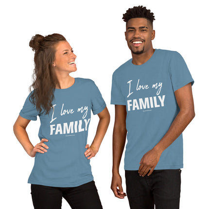I Love My Family Unisex t-shirt