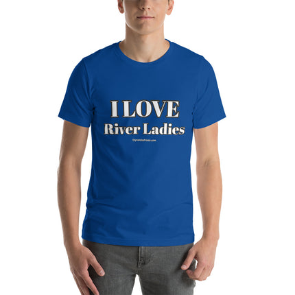 I LOVE River Ladies Unisex t-shirt