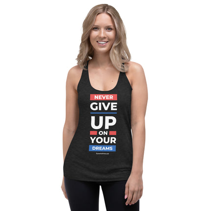 Never Give Up On Your Dreams Women's Racerback Tank